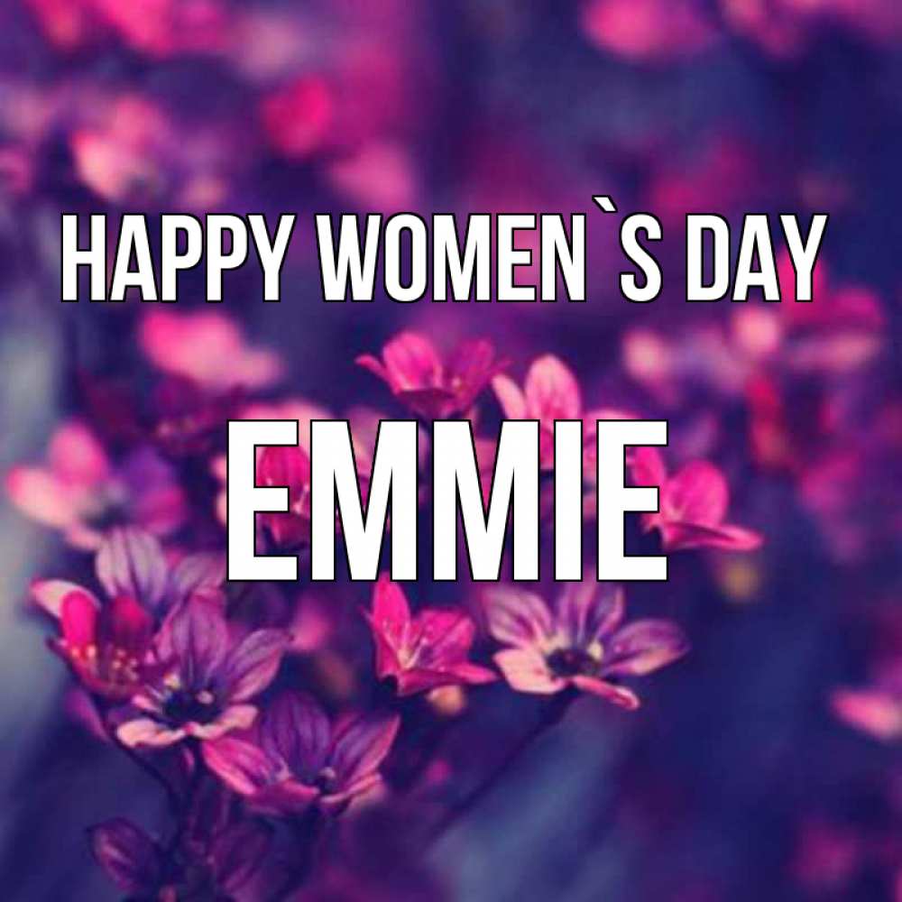 Greetings card с именем, Emmie happy women`s day небольшие цветы 1 Greetings with text for free download 